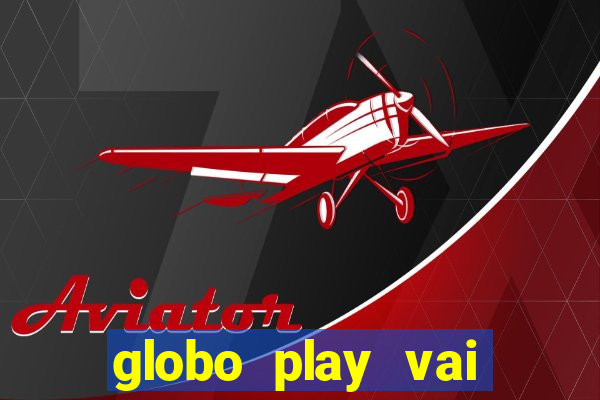 globo play vai passar o jogo do brasil