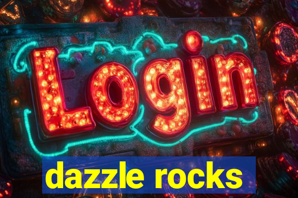 dazzle rocks