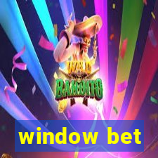 window bet