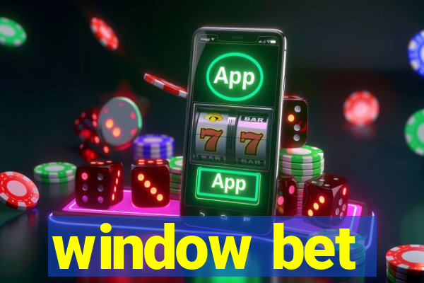 window bet