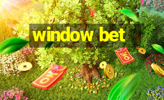 window bet