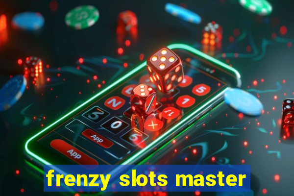 frenzy slots master