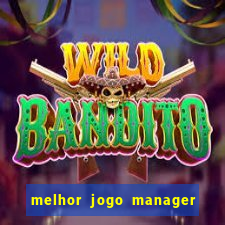 melhor jogo manager de futebol