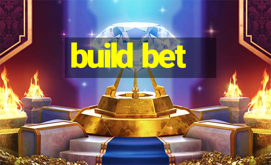 build bet