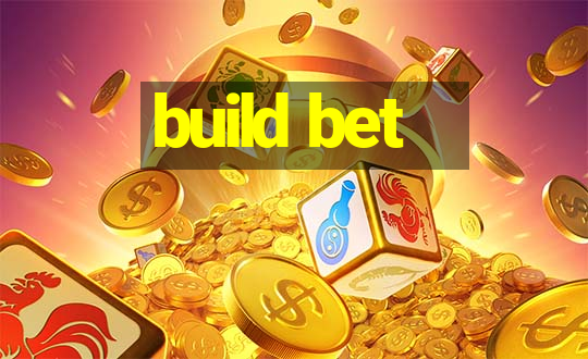 build bet