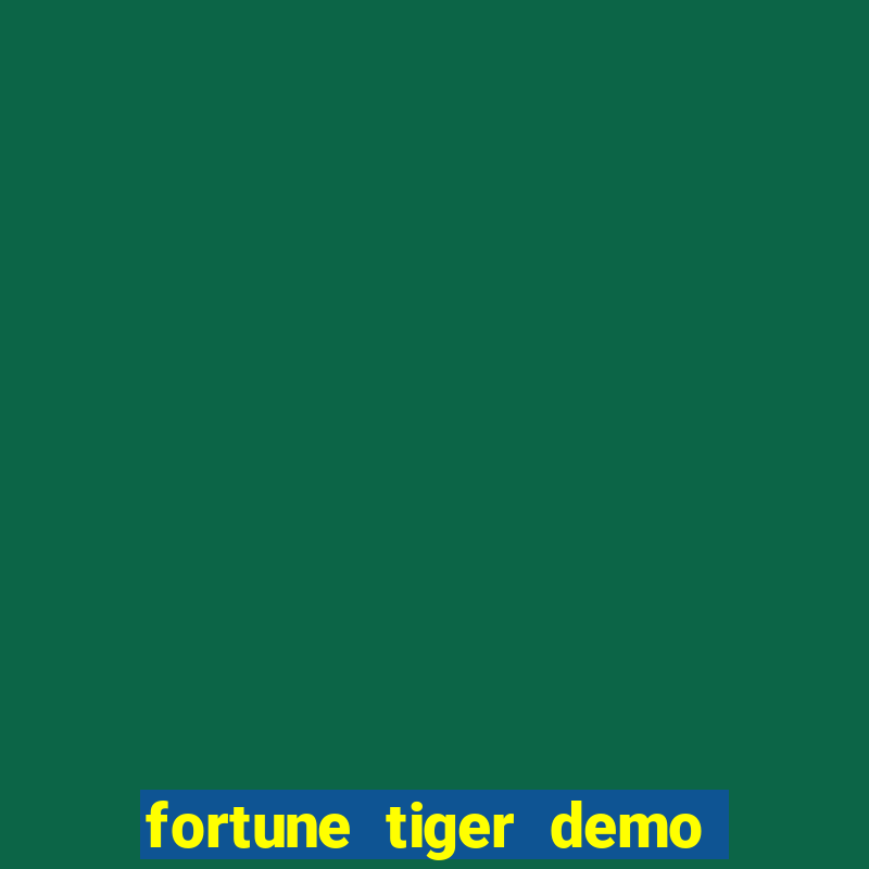 fortune tiger demo aposta de 500