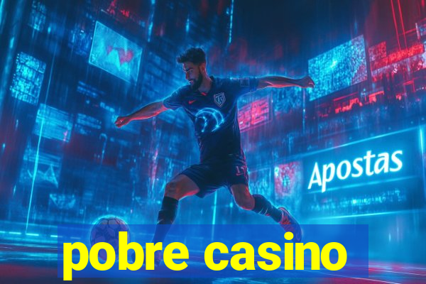 pobre casino