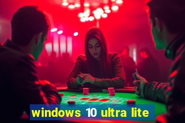 windows 10 ultra lite