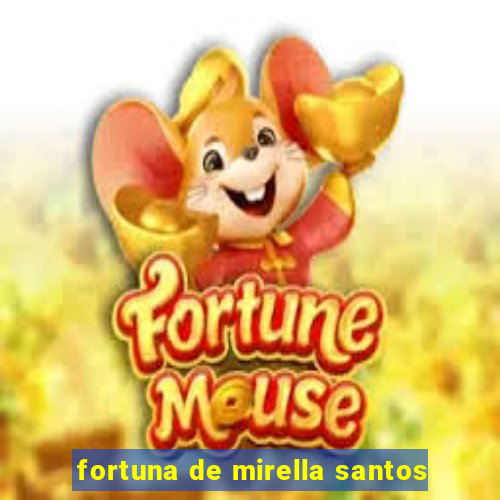 fortuna de mirella santos