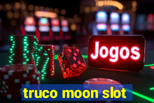 truco moon slot