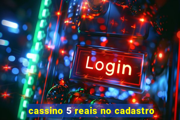 cassino 5 reais no cadastro