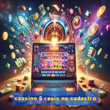 cassino 5 reais no cadastro