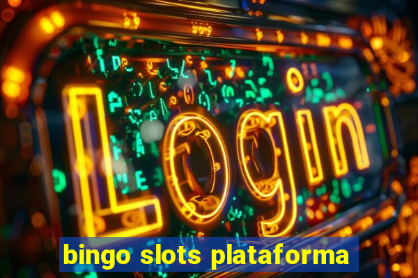 bingo slots plataforma