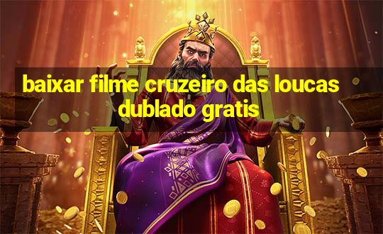 baixar filme cruzeiro das loucas dublado gratis