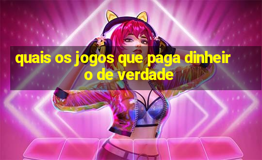 quais os jogos que paga dinheiro de verdade