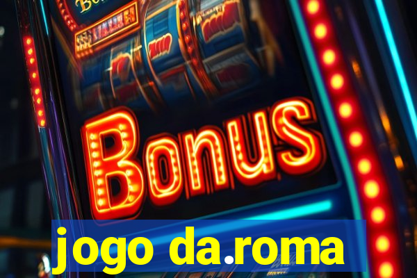 jogo da.roma