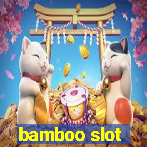 bamboo slot