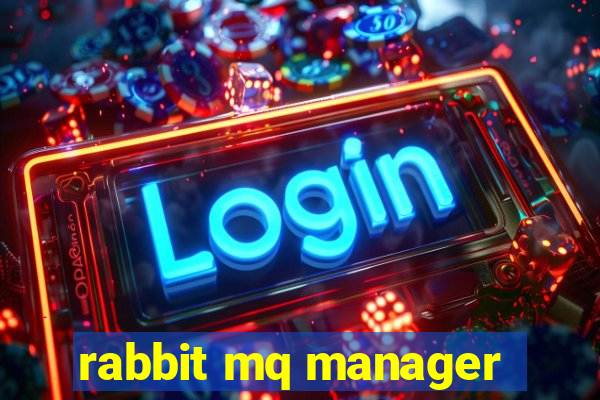 rabbit mq manager