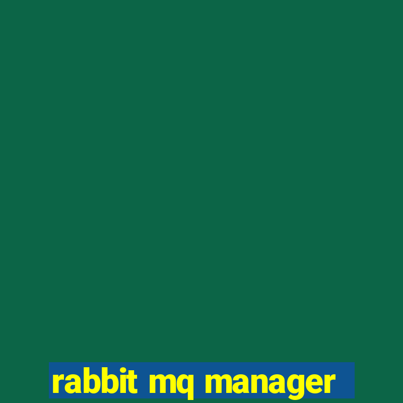 rabbit mq manager