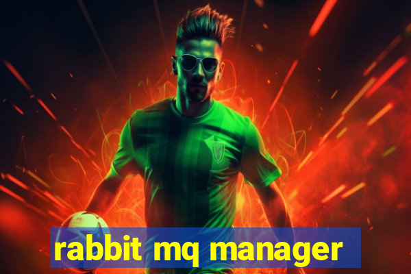 rabbit mq manager