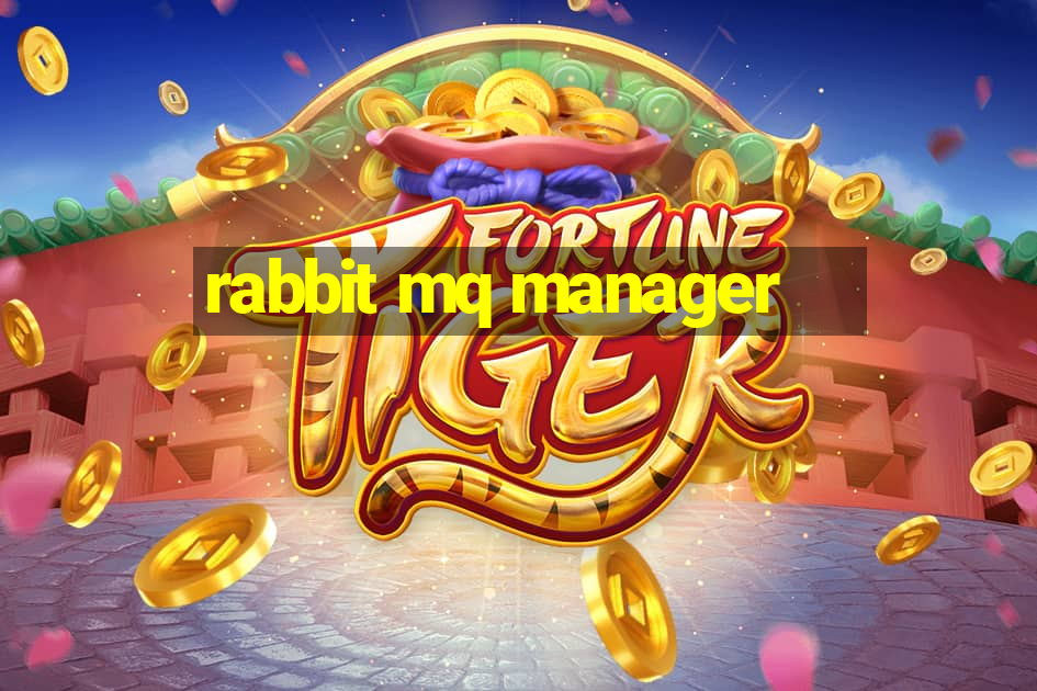 rabbit mq manager