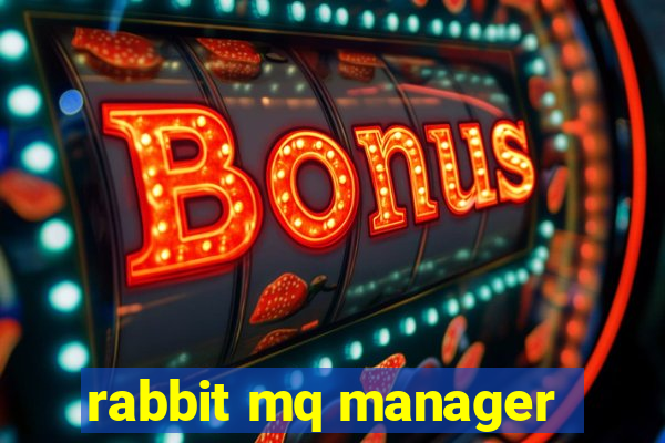 rabbit mq manager