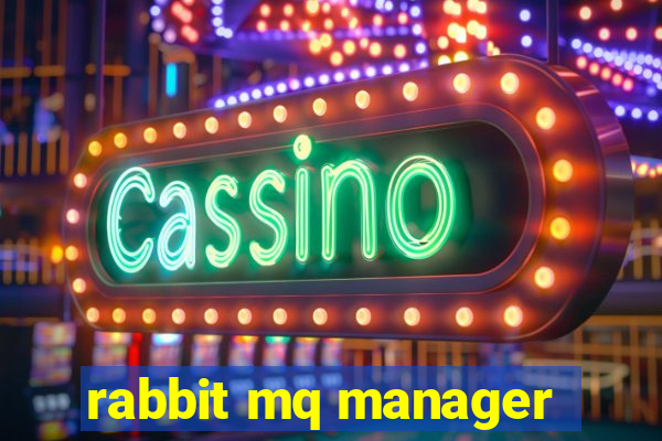 rabbit mq manager