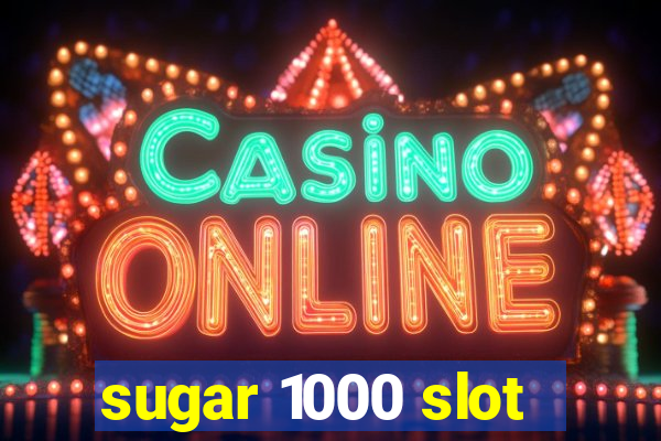 sugar 1000 slot