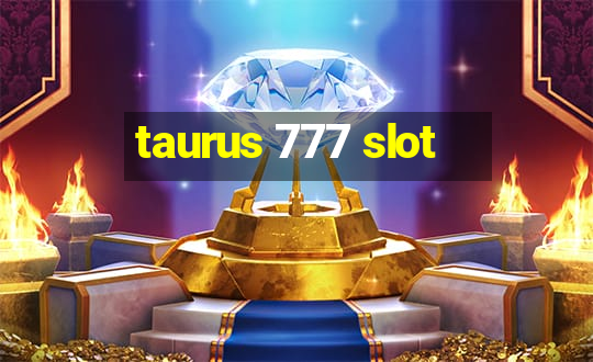 taurus 777 slot