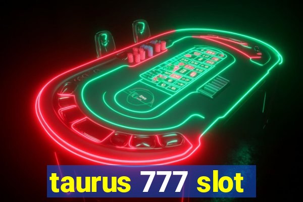 taurus 777 slot