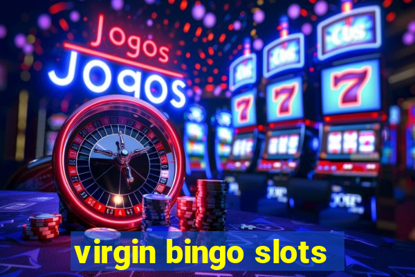 virgin bingo slots