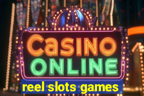 reel slots games