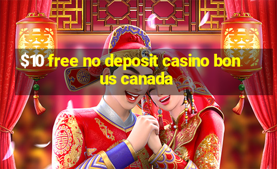 $10 free no deposit casino bonus canada