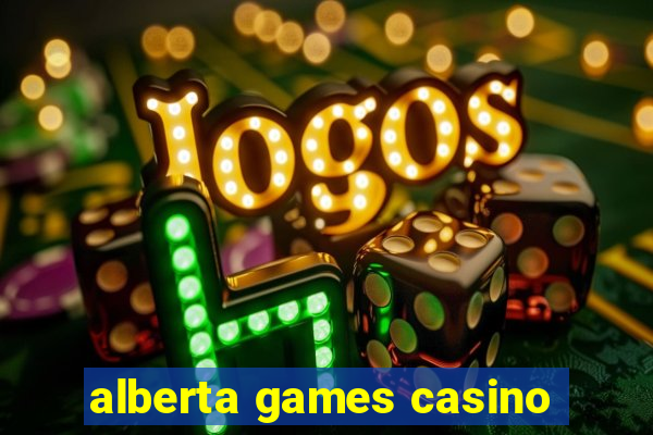 alberta games casino