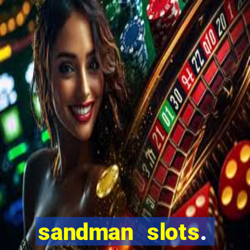 sandman slots. casino journey