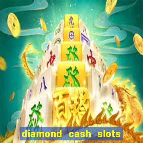 diamond cash slots 777 casino