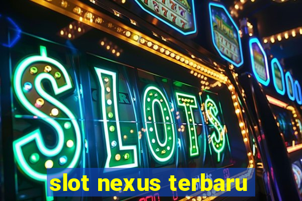 slot nexus terbaru