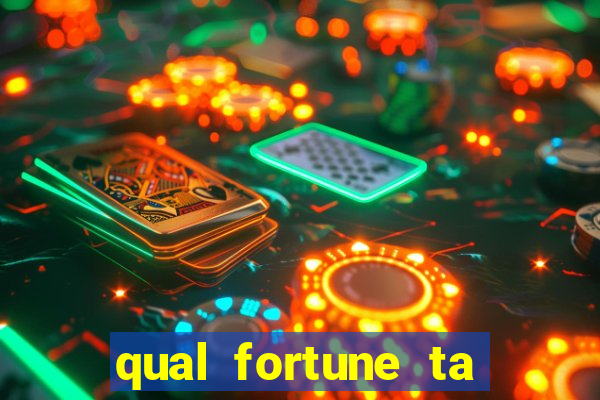 qual fortune ta pagando agora