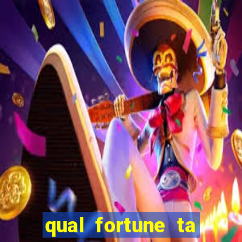 qual fortune ta pagando agora