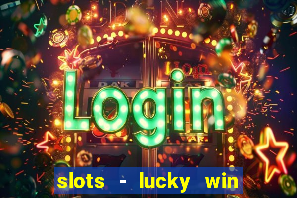 slots - lucky win casino games