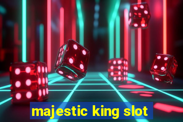 majestic king slot