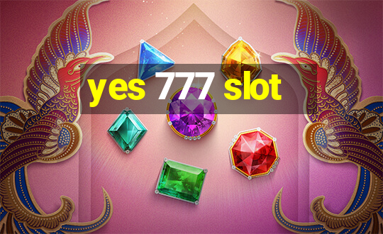 yes 777 slot