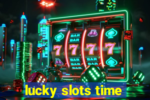 lucky slots time