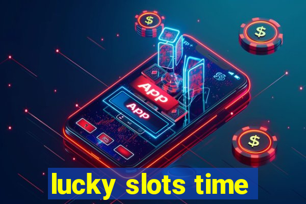 lucky slots time