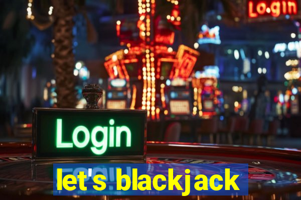 let's blackjack