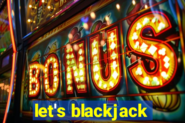 let's blackjack