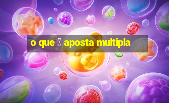 o que 茅 aposta multipla