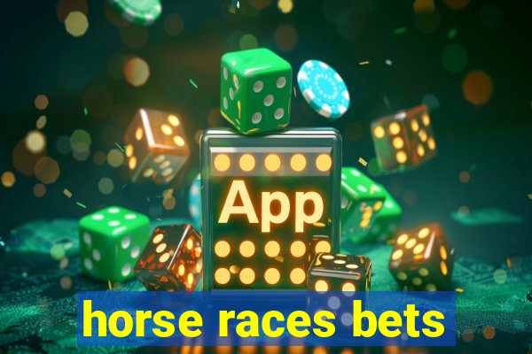 horse races bets