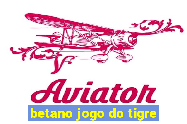 betano jogo do tigre