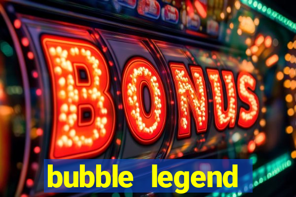 bubble legend ganhar dinheiro acesso antecipado